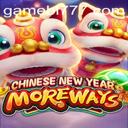 Unveiling the Exciting World of CHINESENEWYEARMOREWAYS Game with BL777